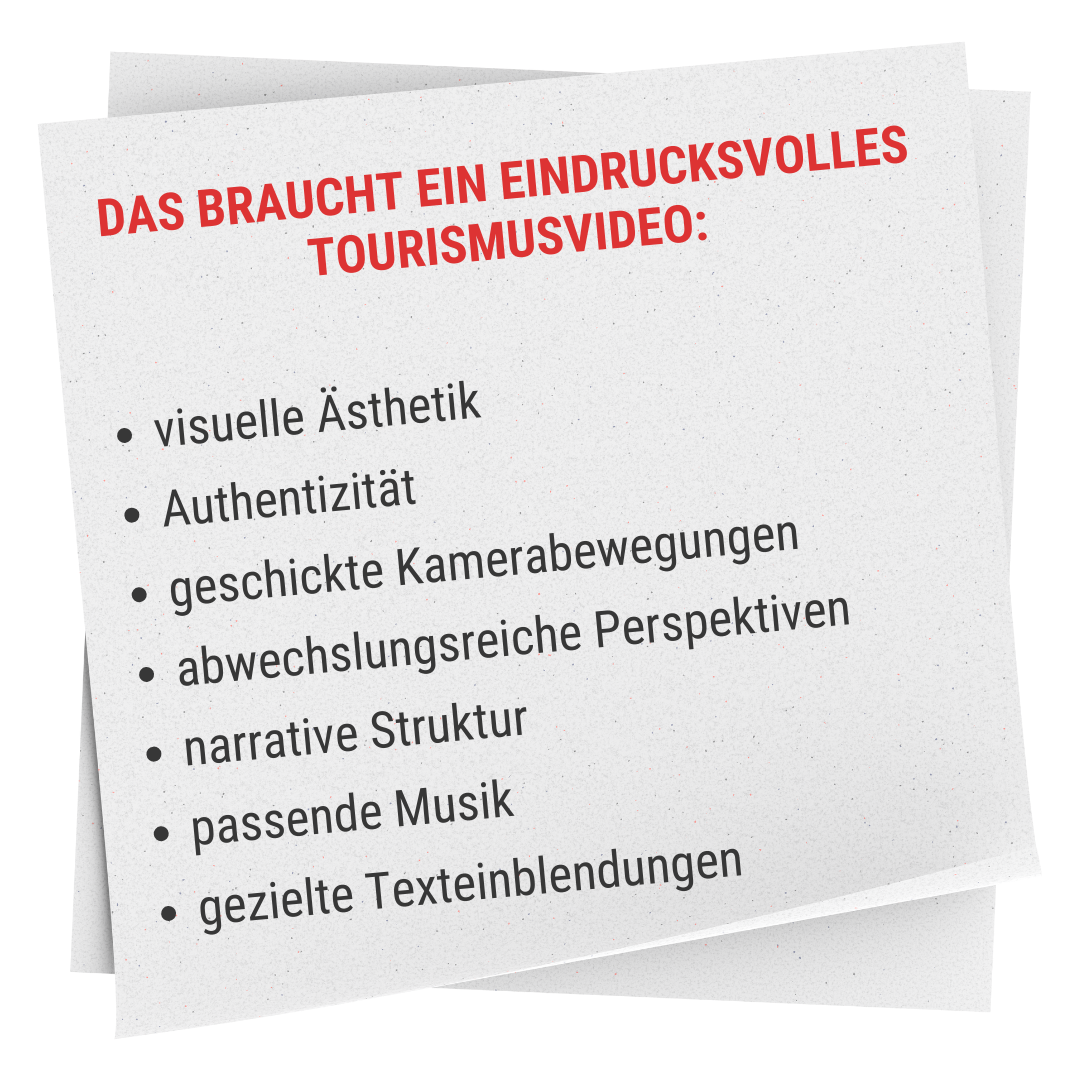 Das braucht ein eindrucksvolles Tourismusvideo: